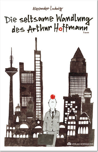 Die seltsame Wandlung des Arthur Hoffmann. Die seltsame Wandlung des Arthur Hoffmann.
