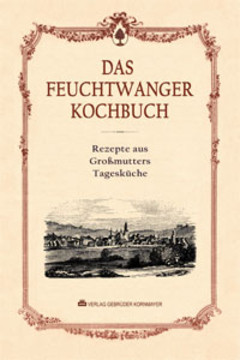 Das Feuchtwanger Kochbuch Das Feuchtwanger Kochbuch